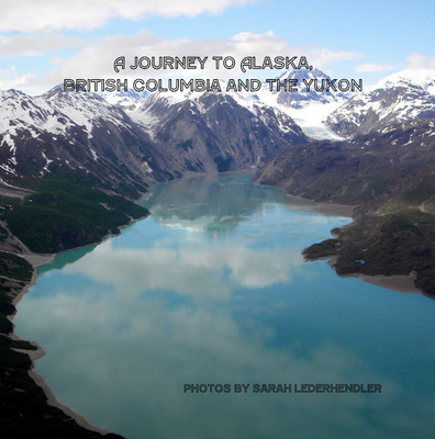 A Journey to Alaska, British Columbia and the Yukon