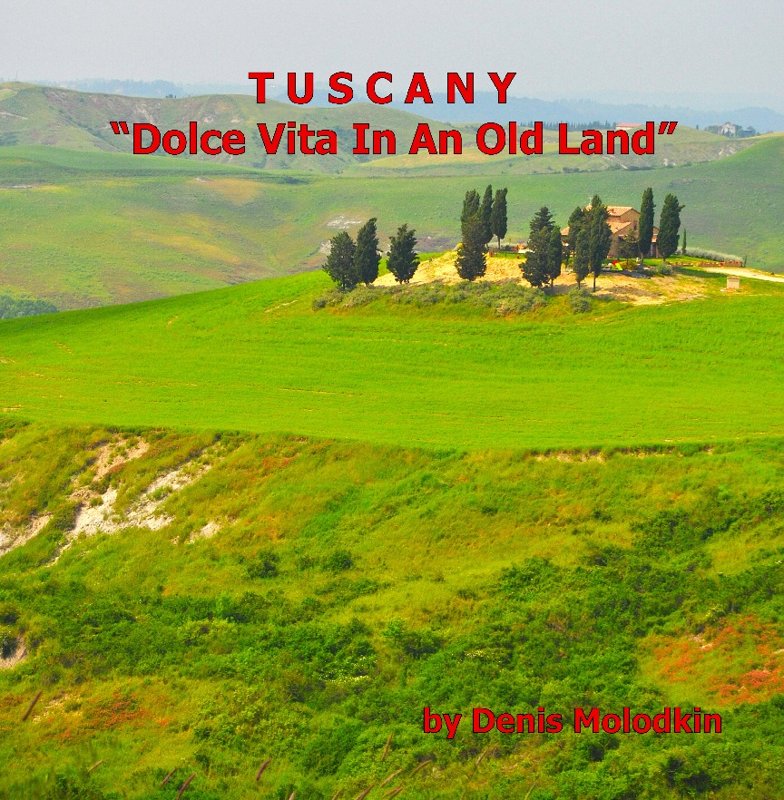 TUSCANY – “Dolce Vita In An Old Land”