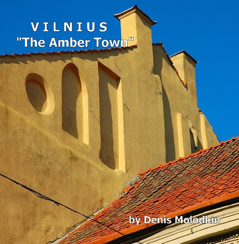 VILNIUS - "The Amber Town"