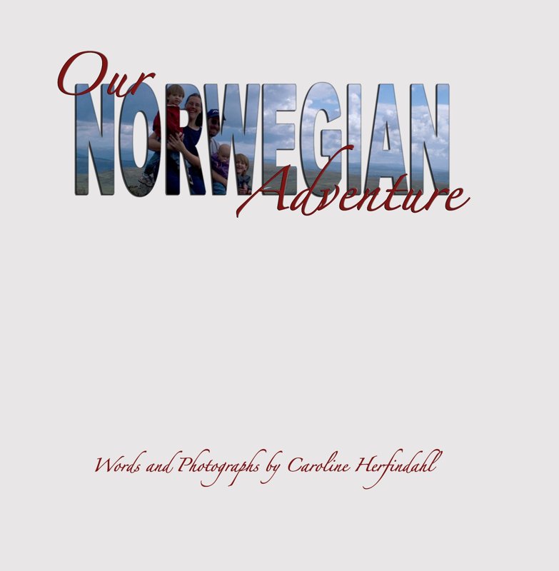 Our Norwegian Adventure - Southern Norway Portion