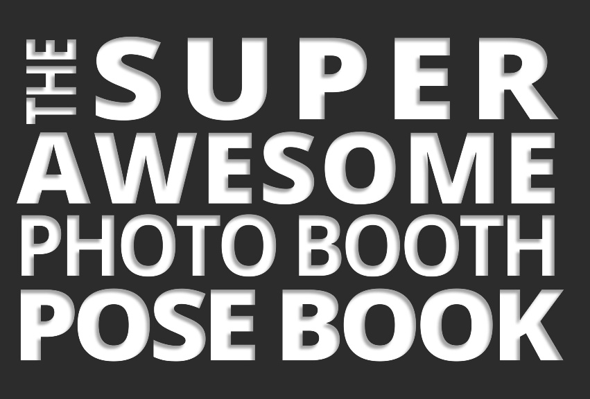 The Super Awesome Photo Booth Pose Book
