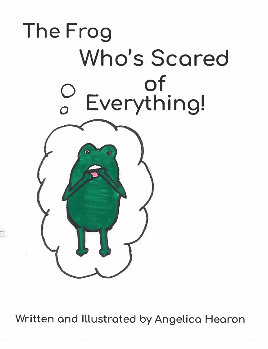 The Frog Who Was Afraid of Everything by Angelica Hearon