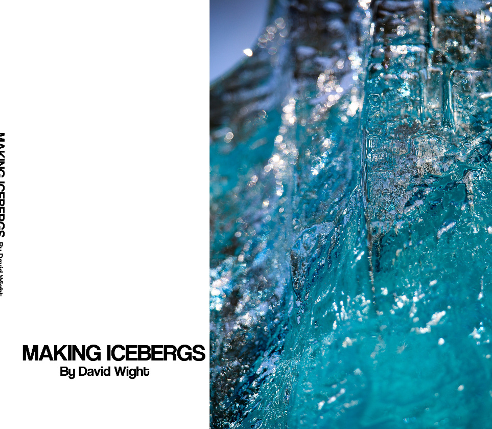 MAKING ICEBERGS By David Wight