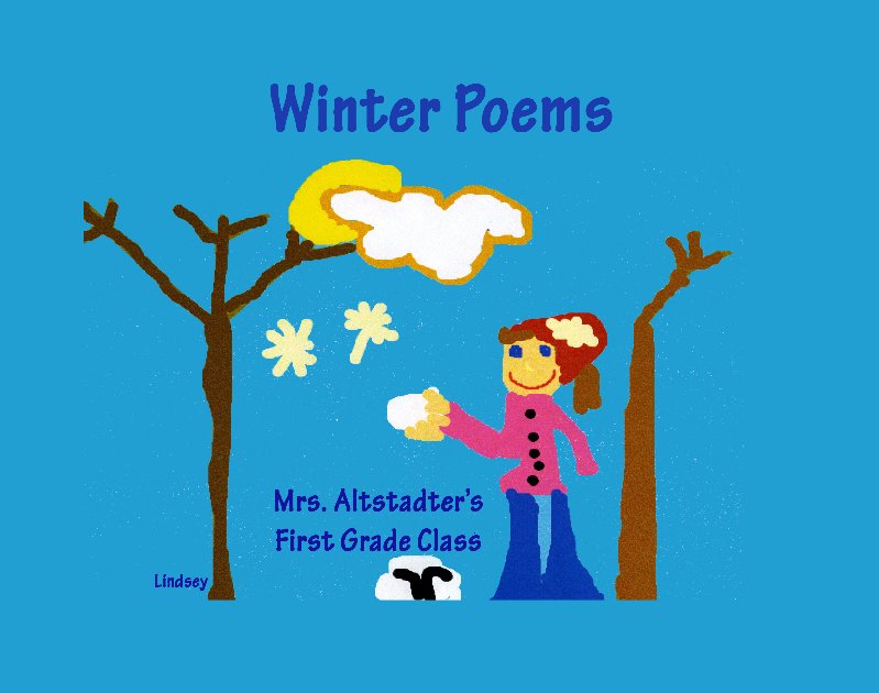 Winter Poems by Mrs. Altstadter's First Grade Class - 2010