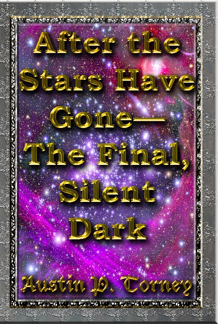 After the Stars Have Gone—The Final, Silent Dark Reflections