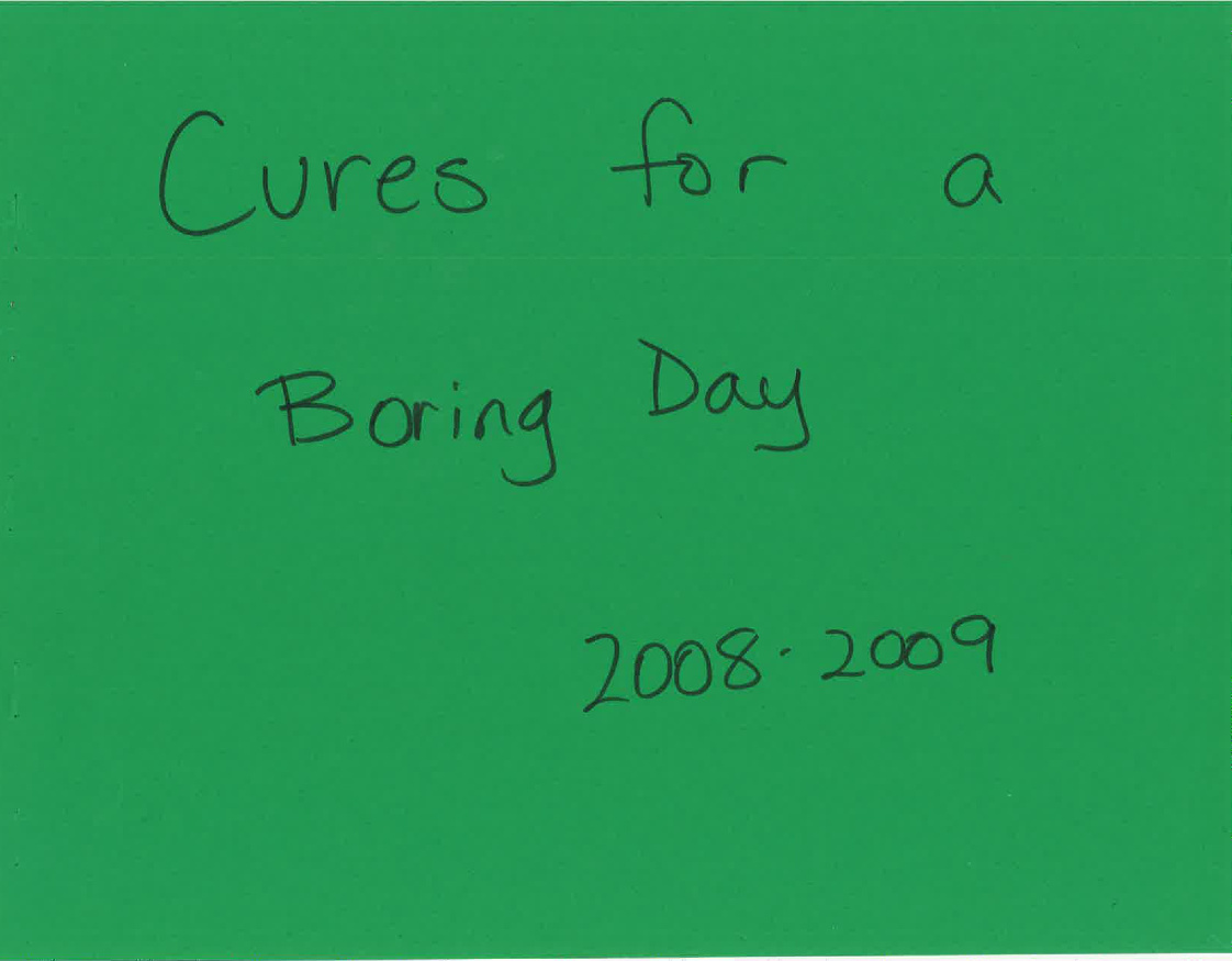 Cures for a Boring Day 2008-2009
